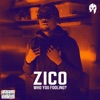 Zico Who You Fooling ? - Single