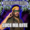 Suce Ma Bite by Fucking Fred iTunes Track 1