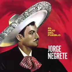 El Hijo del Pueblo - Jorge Negrete