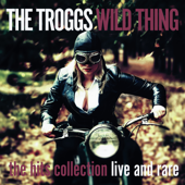 Wild Thing - the Hits Collection - Live and Rare - The Troggs