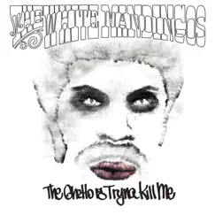The Ghetto Is Tryna Kill Me by The White Mandingos & Murs album reviews, ratings, credits