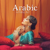 Arabic Ambient: Exotic Chill Music, Oriental Paradise, Belly Dance Music artwork