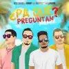 ¿Pa' Qué Preguntan? (Remix) [feat. Funky, Redimi2 & Almighty] song lyrics
