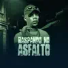 Raspando No Asfalto - Single album lyrics, reviews, download