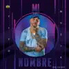 Mi Nombre - Single album lyrics, reviews, download