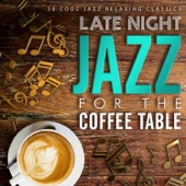 Late Night Jazz for the Coffee Table: 30 Cool Jazz Relaxing Classics artwork