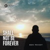 Shall Not Be Forever - Single