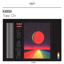 Take On (Extended Mix) - Single - Kadosh Take On (Extended Mix) - Single - Kadosh