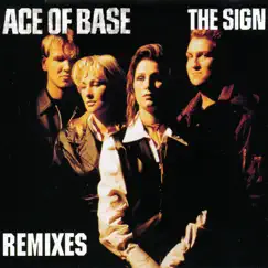 The Sign (The Remixes) - EP by Ace of Base album reviews, ratings, credits