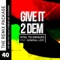 Give It 2 Dem (Deadbeat UK Remix) - Vital Techniques, General Levy & Deadbeat UK lyrics
