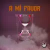 A Mi Favor - Single album lyrics, reviews, download