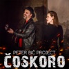 Peter Bic Project - Čoskoro