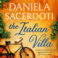 Daniela Sacerdoti - The Italian Villa: An Emotional and Absolutely Gripping WW2 Historical Romance (Unabridged) artwork