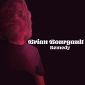 Brian Bourgault - Remedy