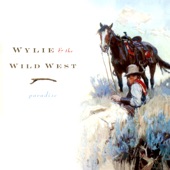 Wylie & The Wild West - When I'm Ridin' I'm Right