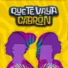 Que Te Vaya C****n - Single album lyrics, reviews, download