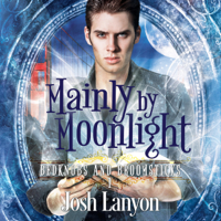 Josh Lanyon - Mainly by Moonlight: Bedknobs and Broomsticks, Book 1 (Unabridged) artwork