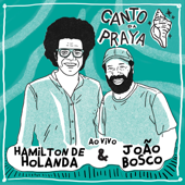 Canto da Praya - Hamilton de Holanda e João Bosco (Ao Vivo) - Hamilton de Holanda & João Bosco