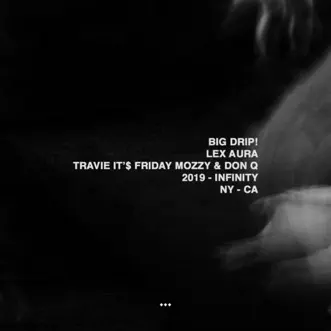 Big Drip! (feat. Travie It'$ Friday, Mozzy & Don Q) - Single by Lex Aura album reviews, ratings, credits