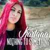 Nothing to Something - Single album lyrics, reviews, download