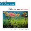 Adagio: Music for Massage album lyrics, reviews, download