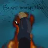 Escape from My Mind - Single album lyrics, reviews, download