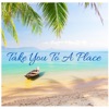 Take You to a Place - Single