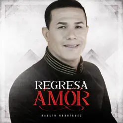 Regresa Amor - Raulin Rodriguez