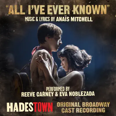 All I've Ever Known (Radio Edit) [Music from Hadestown Original Broadway Cast Recording] - Single - Anais Mitchell