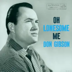 Oh Lonesome Me - Don Gibson