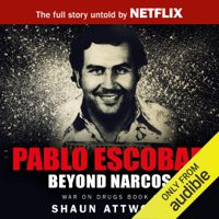 Shaun Attwood - Pablo Escobar: Beyond Narcos (Unabridged) artwork