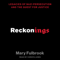 Mary Fulbrook - Reckonings: Legacies of Nazi Persecution and the Quest for Justice artwork