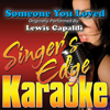 Someone You Loved (Originally Performed By Lewis Capaldi) [Instrumental] - Singer's Edge Karaoke