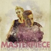 Thompson Square - Masterpiece