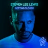 Steven Lee Lewis - Getting Closer
