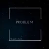 Problem (feat. C4) - Single album lyrics, reviews, download