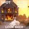 Look Back (feat. Money Makin' Nique) - Spot lyrics