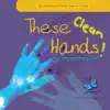 These Clean Hands! (Fun Hand-Washing Song for Kids) - Single album lyrics, reviews, download