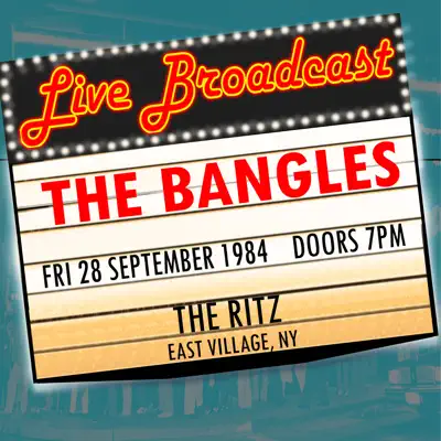 Live Broadcast - 28 September 1984 the Ritz, East Village NY (Live) - The Bangles