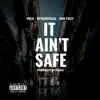 It Ain't Safe (feat. OMB Peezy) - Single album lyrics, reviews, download