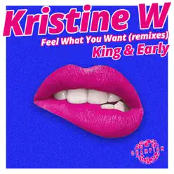 Feel What You Want (King & Early Edit) - Single - Kristine W Feel What You Want (King & Early Edit) - Single - Kristine W
