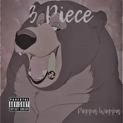 3 Piece - Single by Poppa Woppa album reviews, ratings, credits