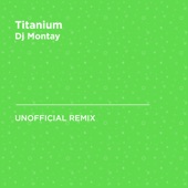 Titanium (David Guetta & Sia) [Dj Montay Unofficial Remix] artwork