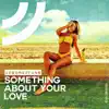 Something About Your Love - Single album lyrics, reviews, download
