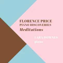 Meditations: Florence Price Piano Discoveries - EP by Lara Downes album reviews, ratings, credits