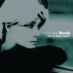 Tant de belles choses - Françoise Hardy