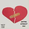 Better without you (Instrumental Version) - Single album lyrics, reviews, download