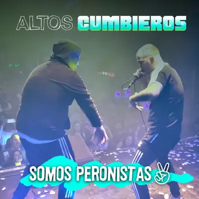 Somos Peronistas - Single - Los Altos Cumbieros