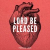 Lord Be Pleased - Single