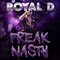 Freak Nasty - Royal D lyrics